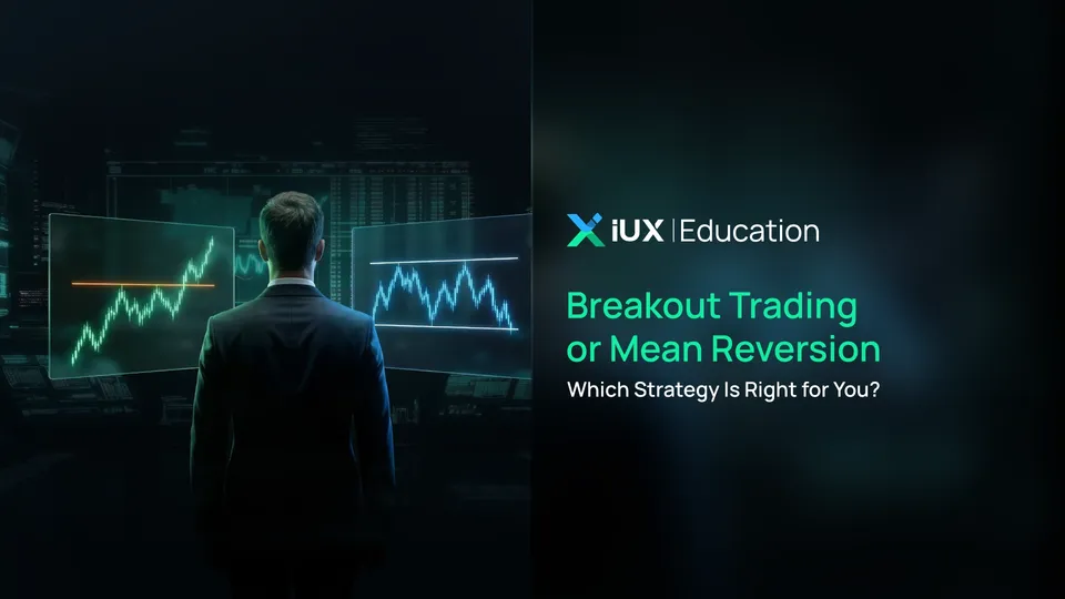 Breakout Trading or Mean Reversion — Which Strategy Is Right for You?