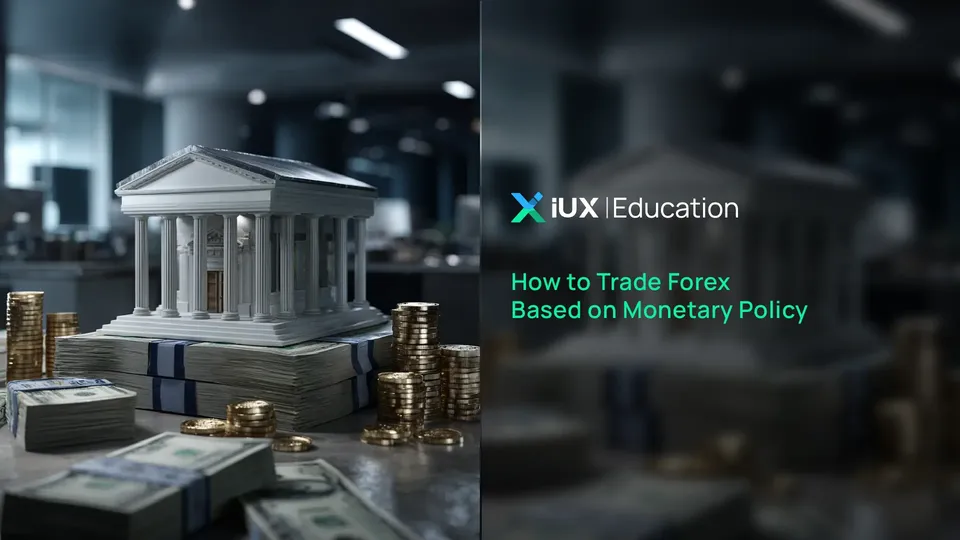 How to Trade Forex Based on Monetary Policy