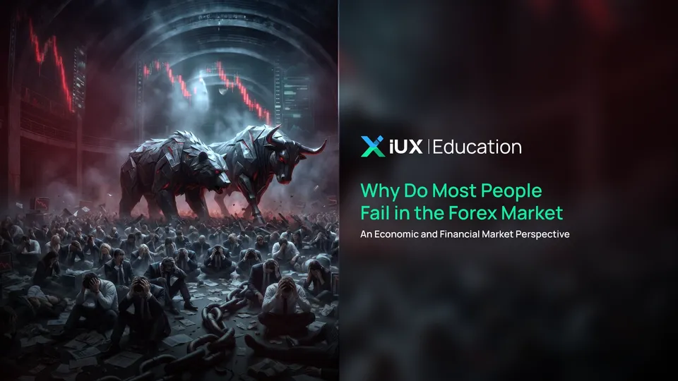Why Do Most People Fail in the Forex Market? An Economic and Financial Market Perspective