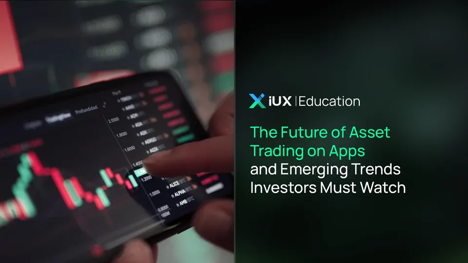 The Future of Asset Trading on Apps and Emerging Trends Investors Must Watch