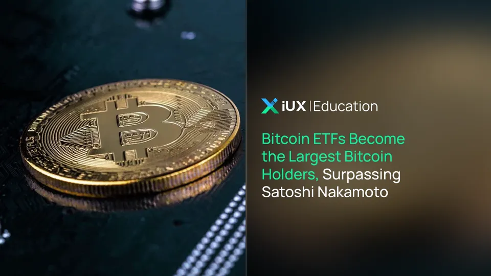 Bitcoin ETFs Become the Largest Bitcoin Holders, Surpassing Satoshi Nakamoto