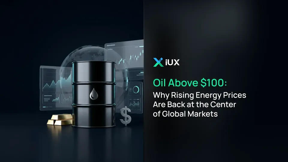 Oil Above $100: Why Rising Energy Prices Are Back at the Center of Global Markets